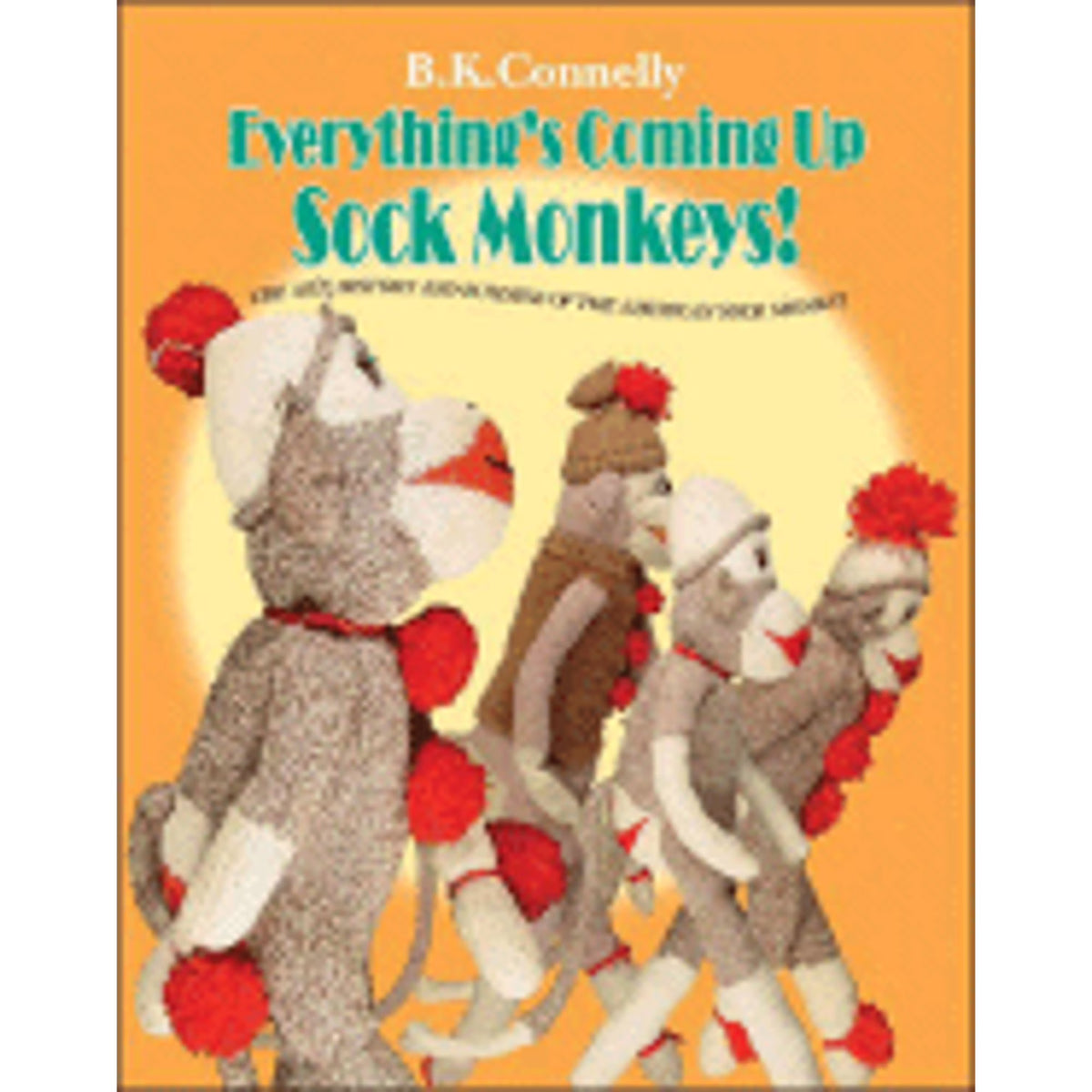 Sock Monkeys: Art, History and Business of the American Hardcover H444