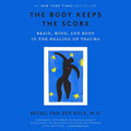 The Body Keeps the Score: Brain, Mind, and Body in the Healing of Trauma H234